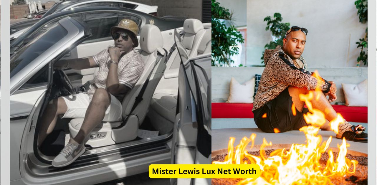 Mister Lewis Lux Net Worth The Fortune Unveiled