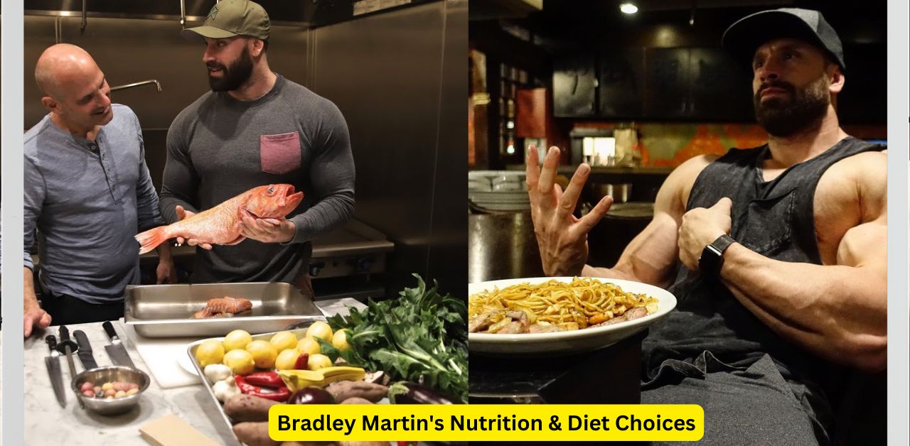 Bradley Martin's Nutrition & Diet Choices