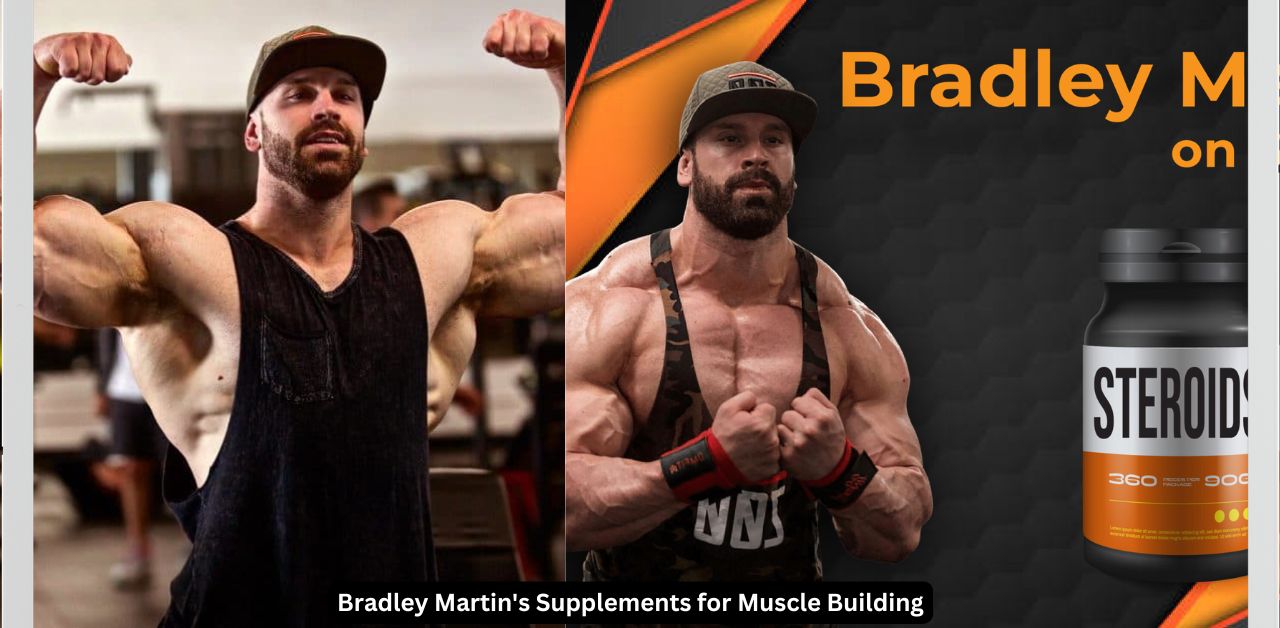 Bradley Martin's Supplements for Muscle Building