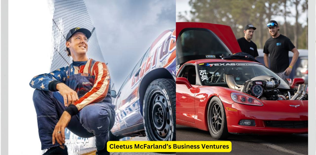 Cleetus McFarland’s Business Ventures