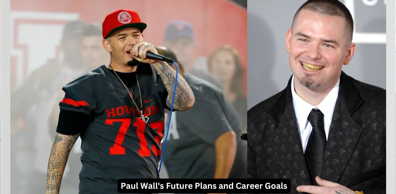 Paul Wall's Future Plans and Career Goals