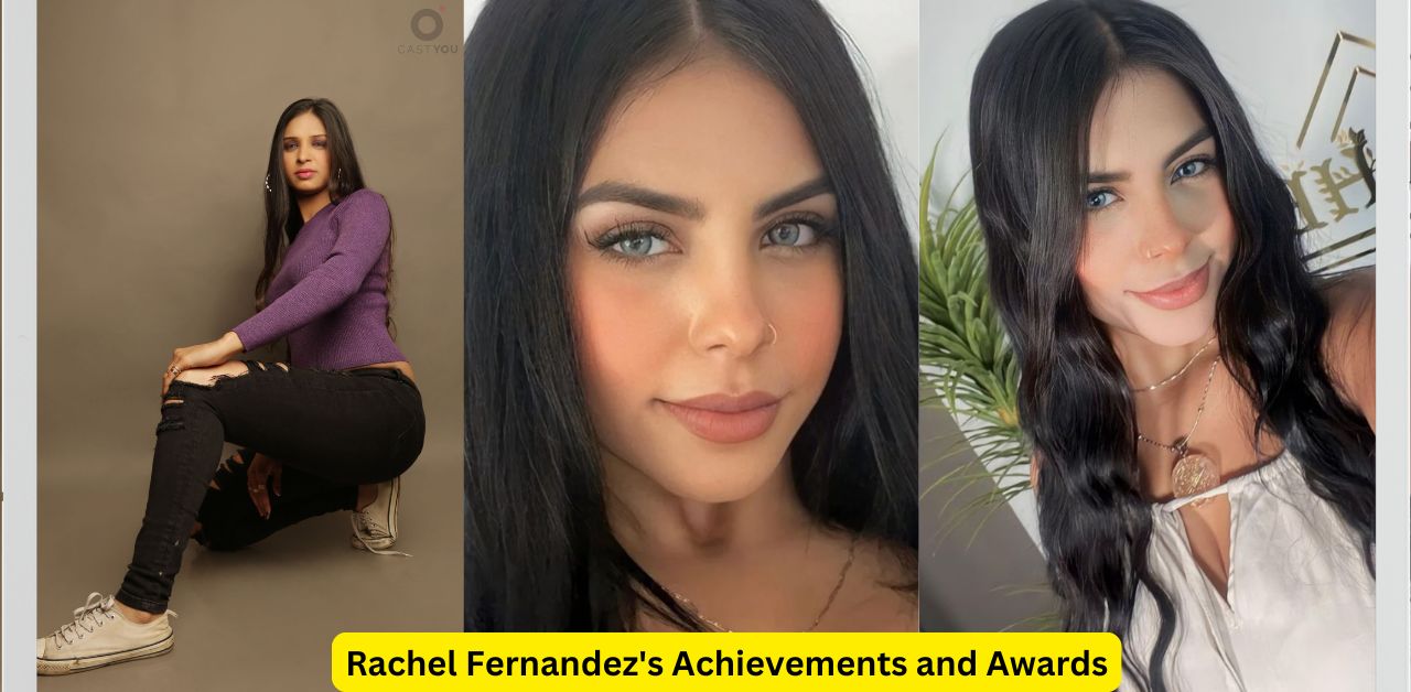 Rachel Fernandez's Achievements and Awards