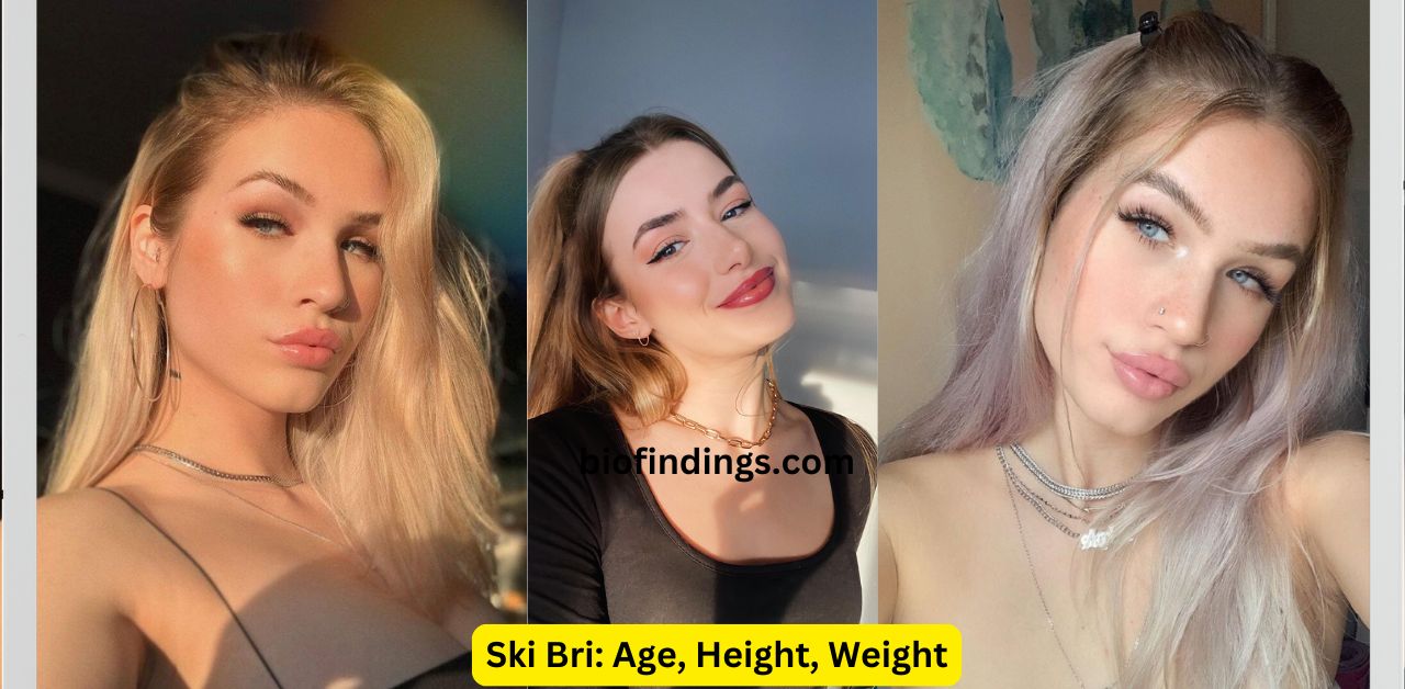 Ski Bri Age, Height, Weight, Net Worth, Career & More A Complete Guide