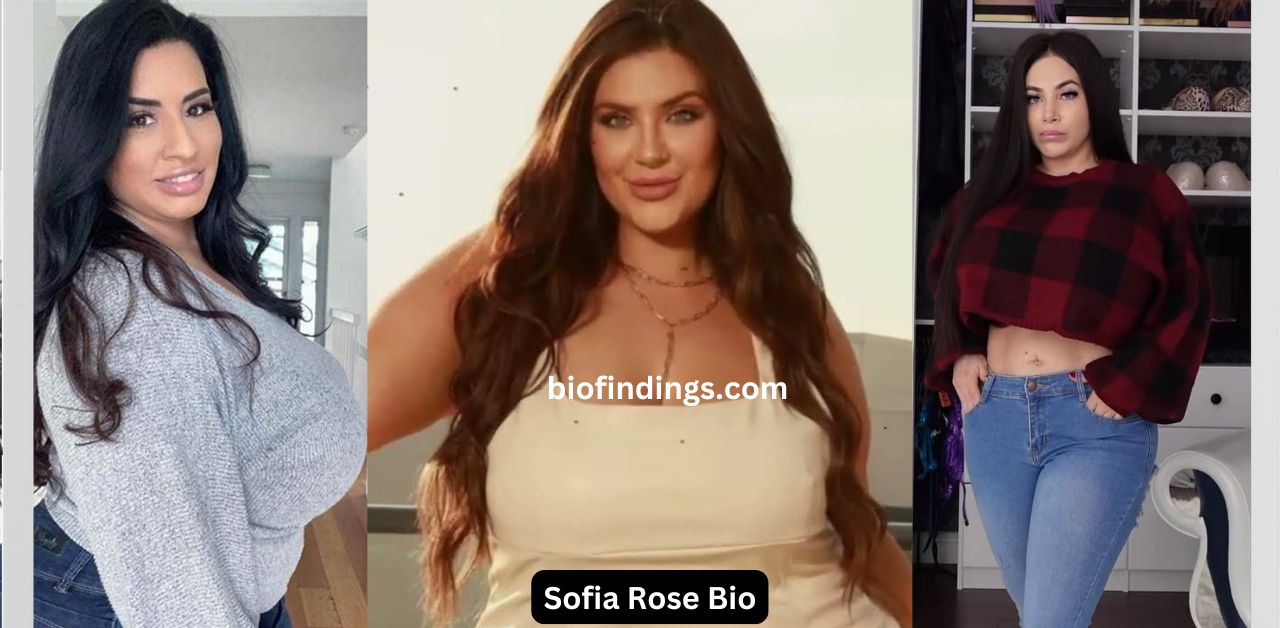 Sofia Rose Bio Wiki, Age, Height, Net Worth and More