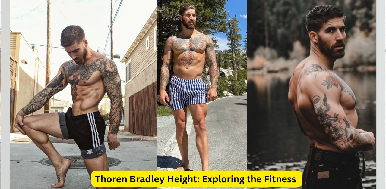 Thoren Bradley Height Exploring the Fitness Icon’s Stature