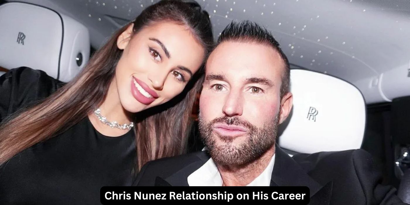 The Impact of Chris Nunez Relationship on His Career